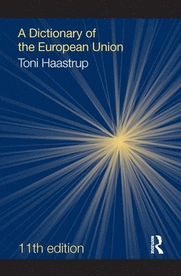 Toni Haastrup, Lee McGowan, David Phinnemore - Dictionary of the European Union, Inbunden