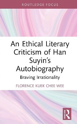 bokomslag An Ethical Literary Criticism of Han Suyins Autobiography