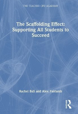 bokomslag The Scaffolding Effect: Supporting All Students to Succeed