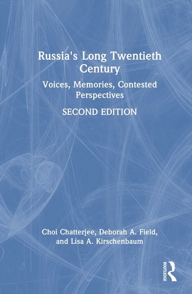 Choi Chatterjee, Deborah A. Field, Lisa A. Kirschenbaum - Russia's Long Twentieth Century, Inbunden