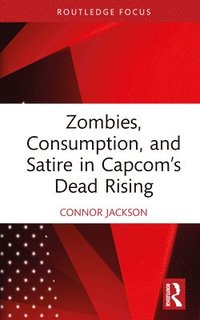 bokomslag Zombies, Consumption, and Satire in Capcom's Dead Rising