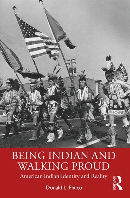 Donald L. Fixico - Being Indian and Walking Proud, Häftad