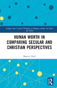 bokomslag Human Worth in Comparing Secular and Christian Perspectives