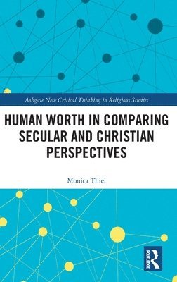 bokomslag Human Worth in Comparing Secular and Christian Perspectives