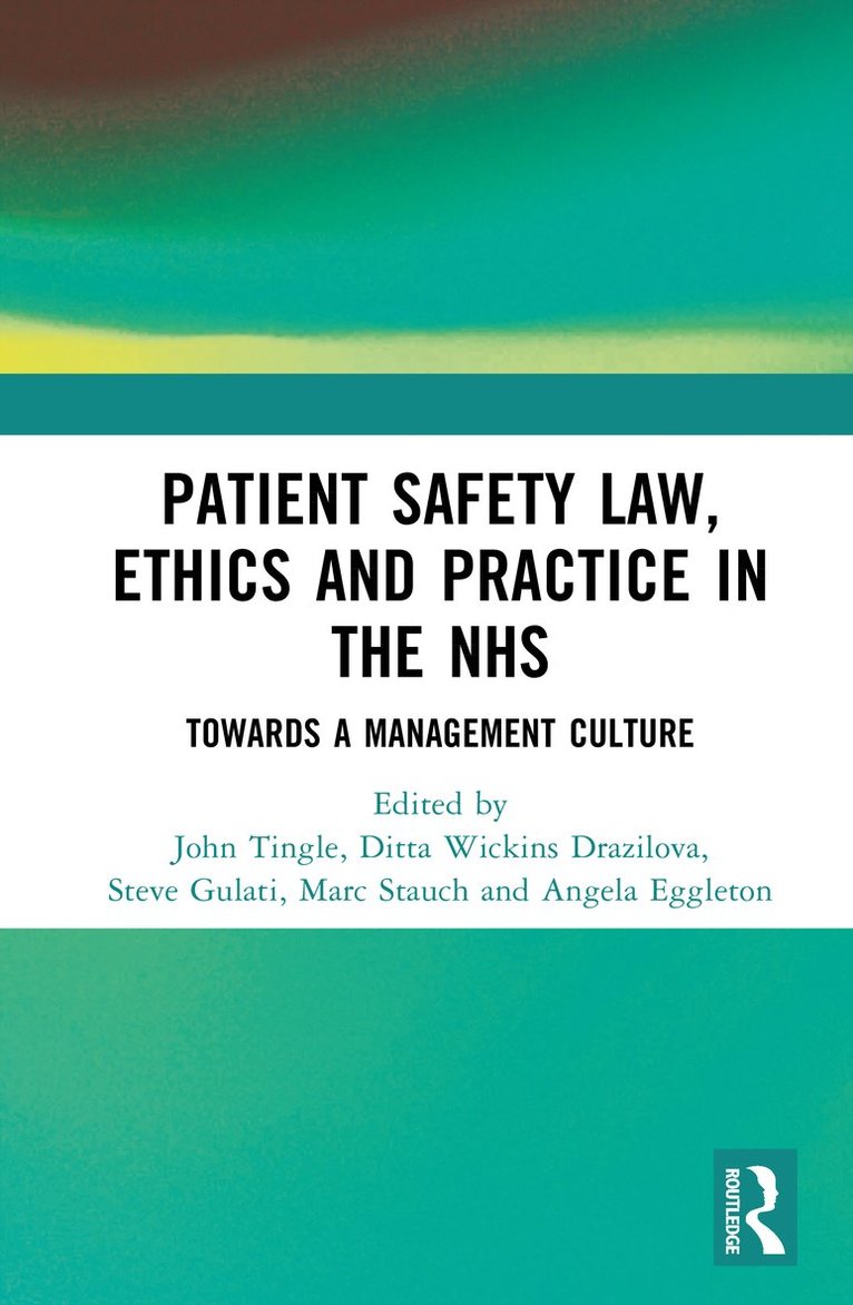 John Tingle, Dita Wickins-Drazilova, Steve Gulati, Marc Stauch, Angela Eggleton - Patient Safety Law, Ethics and Practice in the NHS, Inbunden