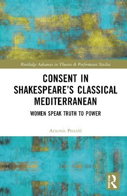 Artemis Preeshl, USA) Preeshl, Artemis (Loyola University - Consent in Shakespeare’s Classical Mediterranean, Inbunden