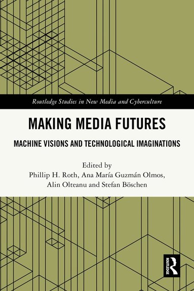 Phillip H. Roth, Ana María Guzmán Olmos, Alin Olteanu, Stefan Böschen - Making Media Futures, Häftad