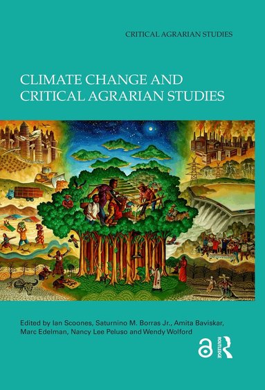 Ian Scoones, Saturnino M. Borras Jr., Amita Baviskar, Marc Edelman, Nancy Lee Peluso, Wendy Wolford - Climate Change and Critical Agrarian Studies, Häftad