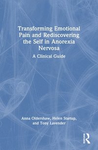 bokomslag Transforming Emotional Pain and Rediscovering the Self in Anorexia Nervosa