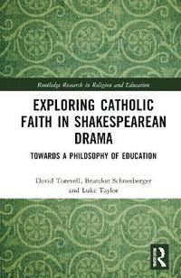 bokomslag Exploring Catholic Faith in Shakespearean Drama