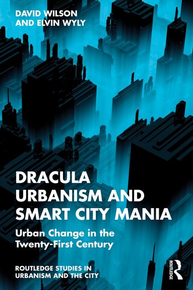 David Wilson, Elvin Wyly - Dracula Urbanism and Smart City Mania, Häftad