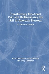 bokomslag Transforming Emotional Pain and Rediscovering the Self in Anorexia Nervosa