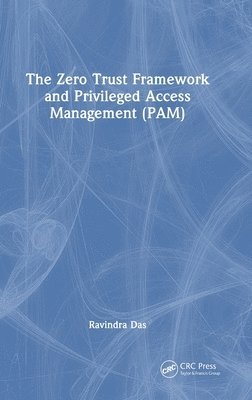 bokomslag The Zero Trust Framework and Privileged Access Management (PAM)