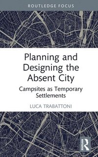 bokomslag Planning and Designing the Absent City