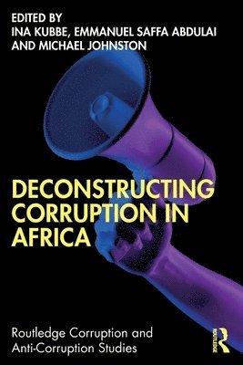 Ina Kubbe, Emmanuel Saffa Abdulai, Michael Johnston, Israel) Kubbe, Ina (Tel Aviv University - Deconstructing Corruption in Africa, Häftad
