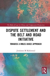 bokomslag Dispute Settlement and the Belt and Road Initiative