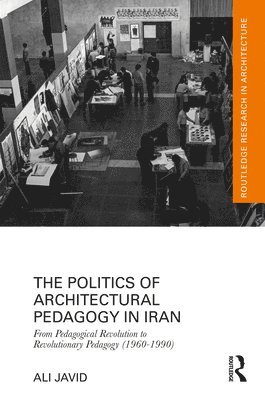 bokomslag The Politics of Architectural Pedagogy in Iran