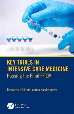 Muzzammil Ali, Joanna Kondratowicz - Key Trials in Intensive Care Medicine, Häftad