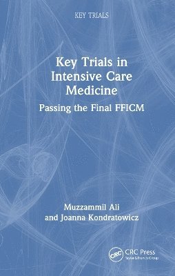 Muzzammil Ali, Joanna Kondratowicz - Key Trials in Intensive Care Medicine, Inbunden
