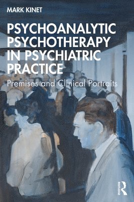 bokomslag Psychoanalytic Psychotherapy in Psychiatric Practice