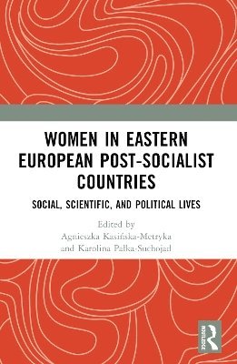 Agnieszka Kasińska-Metryka, Karolina Pałka-Suchojad - Women in Eastern European Post-Socialist Countries, Häftad