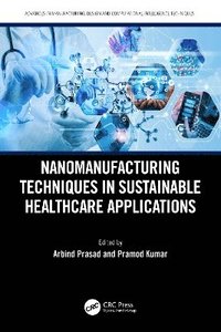 bokomslag Nanomanufacturing Techniques in Sustainable Healthcare Applications