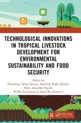 Technological Innovations in Tropical Livestock Development for Environmental Sustainability and Food Security 1