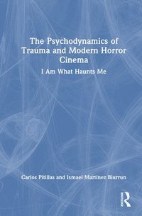 bokomslag Psychodynamics of Trauma and Modern Horror Cinema