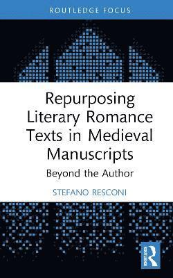 Repurposing Literary Romance Texts in Medieval Manuscripts 1