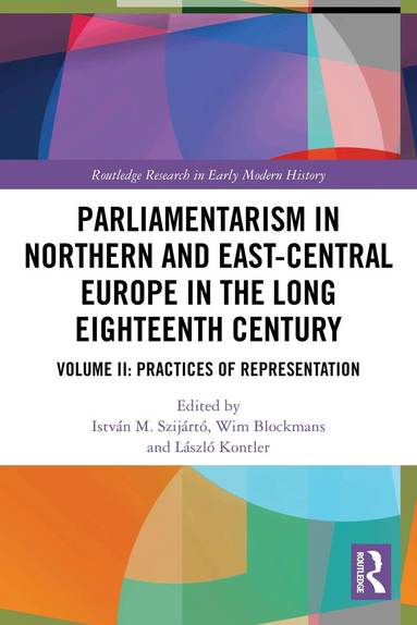 István M. Szijártó, Wim Blockmans, László Kontler - Parliamentarism in Northern and East-Central Europe in the Long Eighteenth Century, Häftad