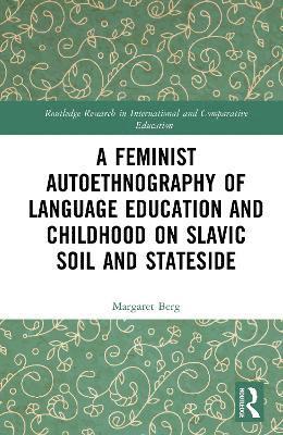 bokomslag Feminist Autoethnography of Language Education and Childhood on Slavic Soil and Stateside