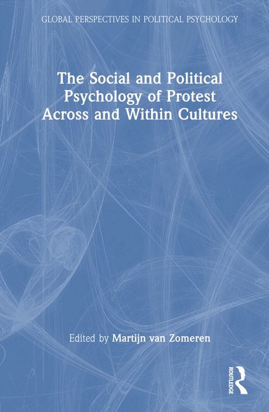 Martijn van Zomeren - Social and Political Psychology of Protest Across and Within Cultures, Inbunden