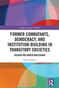 bokomslag Former Combatants, Democracy, and Institution-Building in Transitory Societies