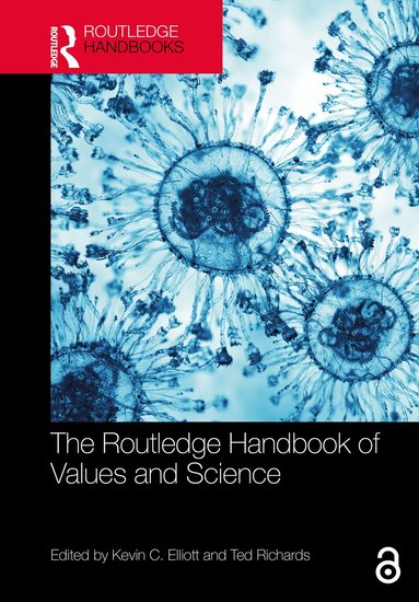 Kevin C. Elliott, Ted Richards - Routledge Handbook of Values and Science, Inbunden