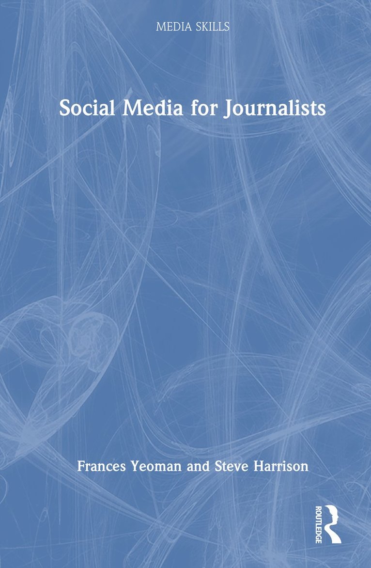 Frances Yeoman, Steve Harrison - Social Media for Journalists, Inbunden