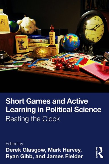Derek Glasgow, Mark Harvey, Ryan Gibb, James Fielder - Short Games and Active Learning in Political Science, Häftad