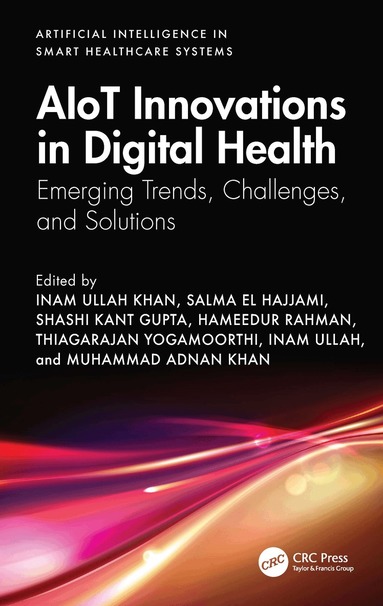 Inam Ullah Khan, Salma El Hajjami, Shashi Kant Gupta, Hameedur Rahman, Thiagarajan Yogamoorthi, Inam Ullah, Muhammad Adnan Khan - AIoT Innovations in Digital Health, Inbunden