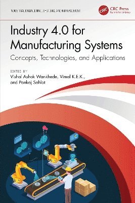 Vishal Ashok Wankhede, VIMAL K.E.K, Pankaj Sahlot, Kurukshetra) Sahlot, Pankaj (National Institute of Technology, Vimal K. E. K., Vimal K. E. K - Industry 4.0 for Manufacturing Systems, Inbunden