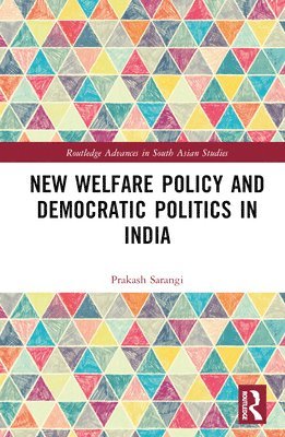 Prakash Sarangi, India) Sarangi, Prakash (University of Hyderabad - New Welfare Policy and Democratic Politics in India, Inbunden