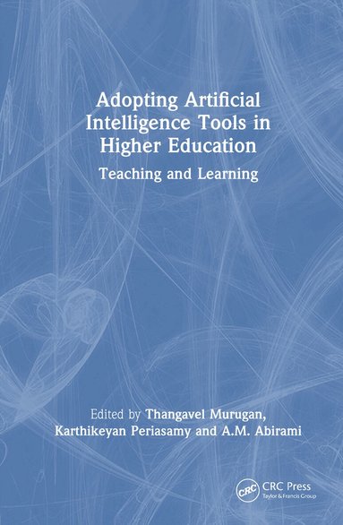 Thangavel Murugan, Karthikeyan Periasamy, A.M. Abirami - Adopting Artificial Intelligence Tools in Higher Education, Inbunden