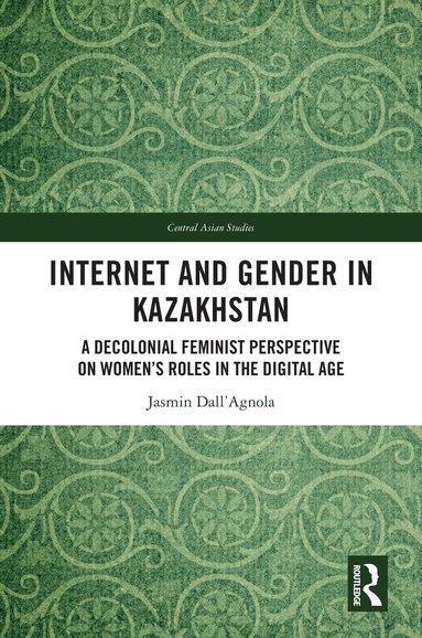 Jasmin Dall’Agnola - Internet and Gender in Kazakhstan, Häftad
