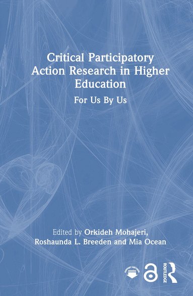 Orkideh Mohajeri, Roshaunda L. Breeden, Mia Ocean - Critical Participatory Action Research in Higher Education, Inbunden