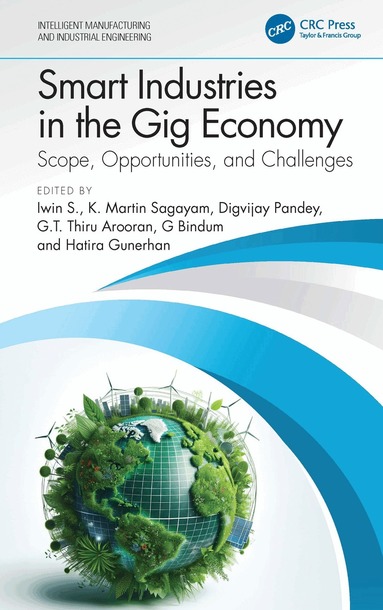 Iwin S., K. Martin Sagayam, Digvijay Pandey, G.T. Thiru Arooran, G Bindu, Hatira Gunerhan - Smart Industries in the Gig Economy, Inbunden