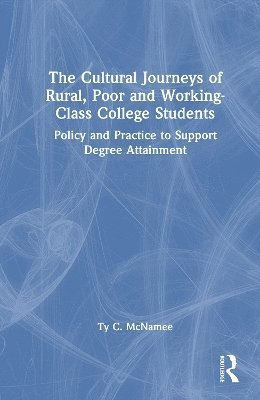 The Cultural Journeys of Rural, Poor and Working-Class College Students 1