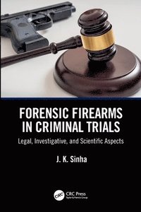 bokomslag Forensic Firearms in Criminal Trials