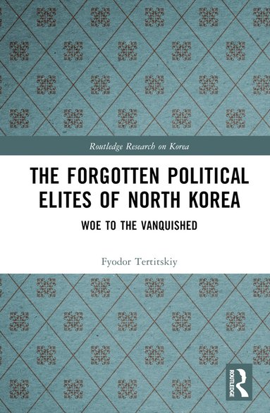 bokomslag Forgotten Political Elites of North Korea