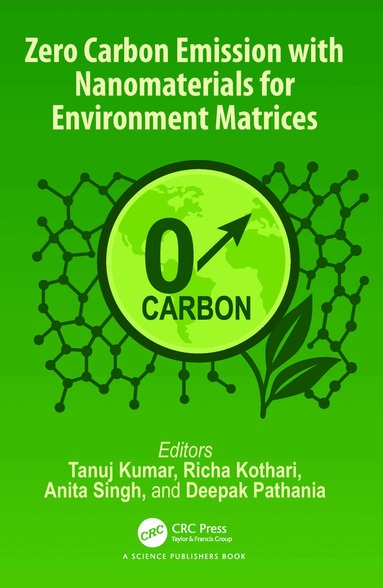 Tanuj Kumar, Richa Kothari, Anita Singh, Deepak Pathania - Zero Carbon Emission with Nanomaterials for Environment Matrices, Inbunden