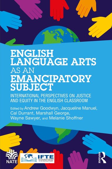 Andrew Goodwyn, Cal Durrant, Marshall George, Jacqueline Manuel, Wayne Sawyer, Melanie Shoffner - English Language Arts as an Emancipatory Subject, Häftad