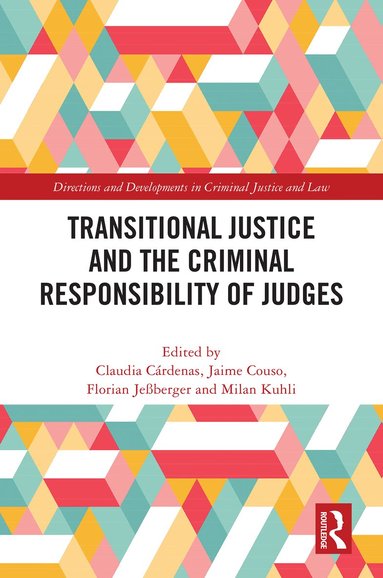 Claudia Cárdenas Aravena, Jaime Couso Salas, Florian Jeßberger, Milan Kuhli - Transitional Justice and the Criminal Responsibility of Judges, Inbunden