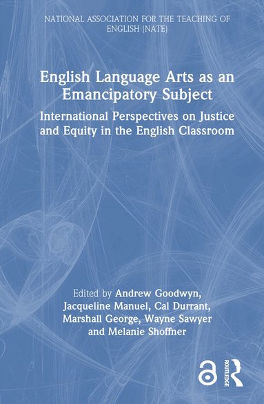 Andrew Goodwyn, Cal Durrant, Marshall George, Jacqueline Manuel, Wayne Sawyer, Melanie Shoffner - English Language Arts as an Emancipatory Subject, Inbunden